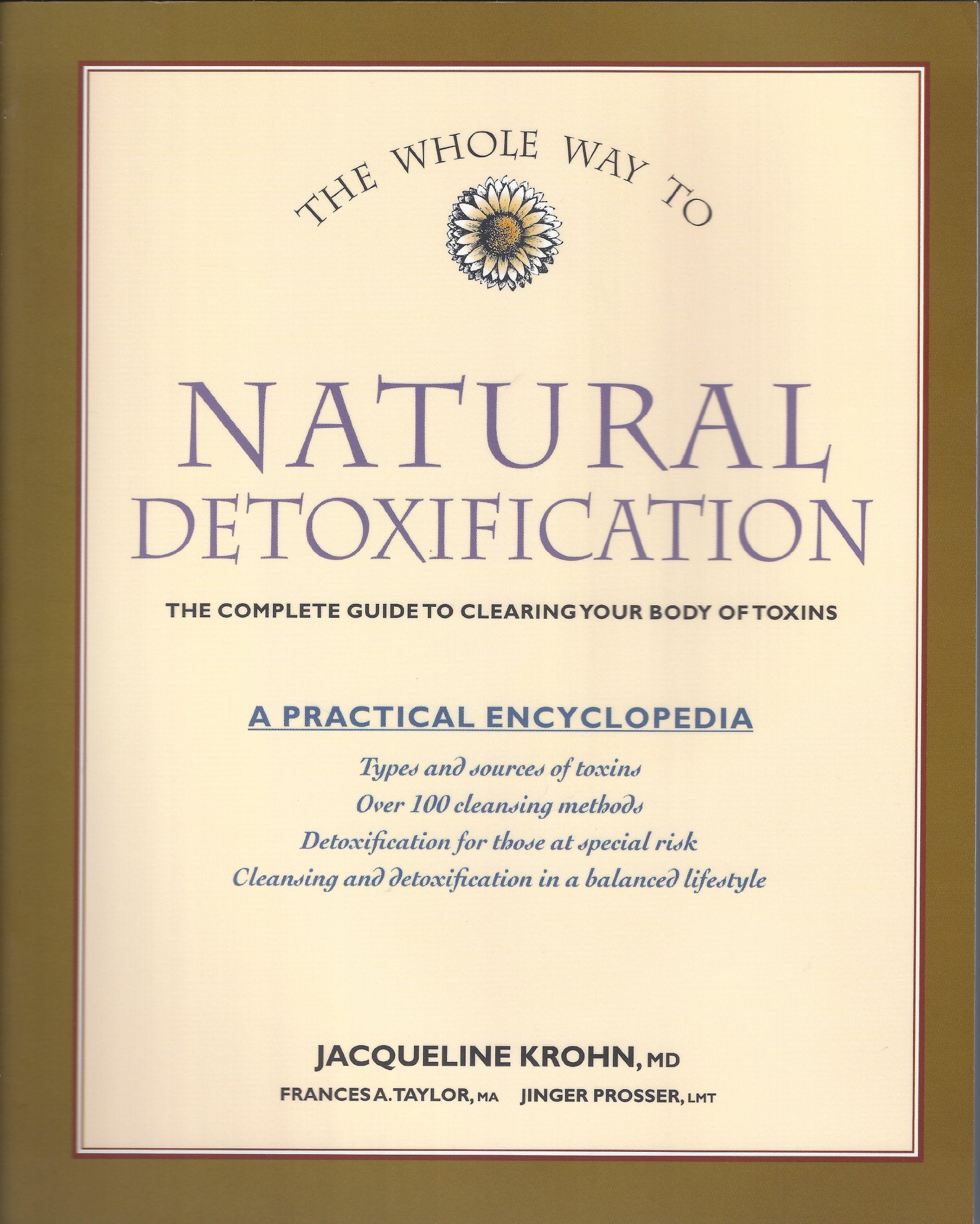 The Whole Way To Natural Detoxification: Clearing Your Body Of Toxins