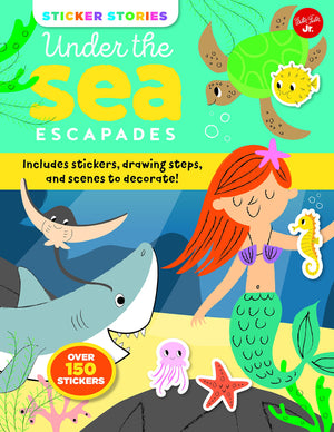 Sticker Stories: Under The Sea Escapades: Includes Stickers, Drawing Steps, And Scenes To Decorate!