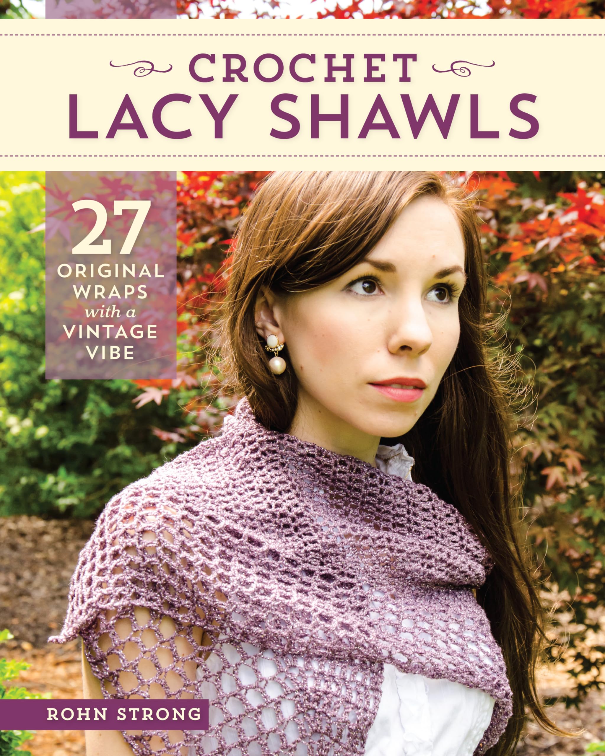 Crochet Lacy Shawls: 27 Original Wraps With A Vintage Vibe,New