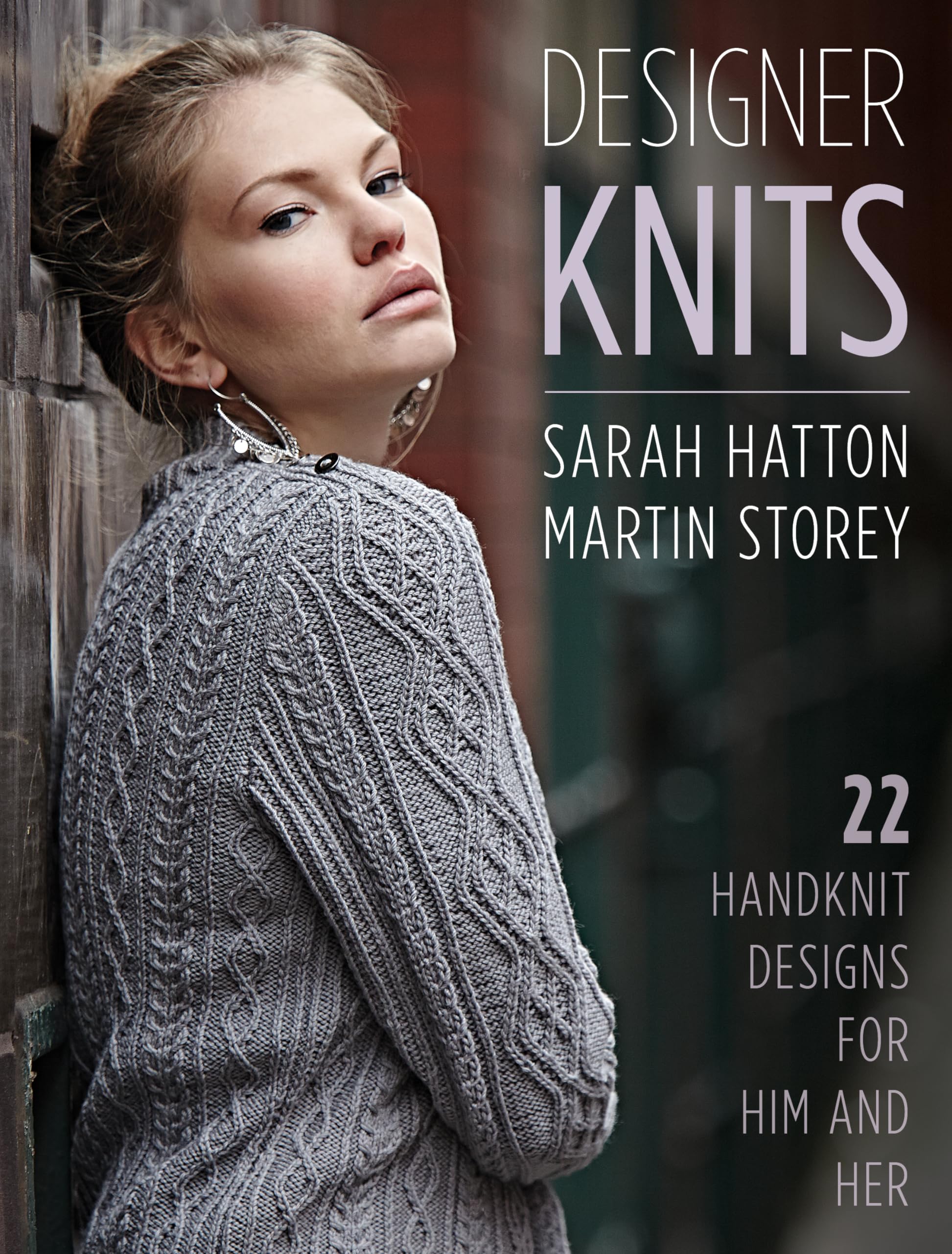 Designer Knits: Sarah Hatton & Martin Storey: 22 Handknit Designs For Him & Her