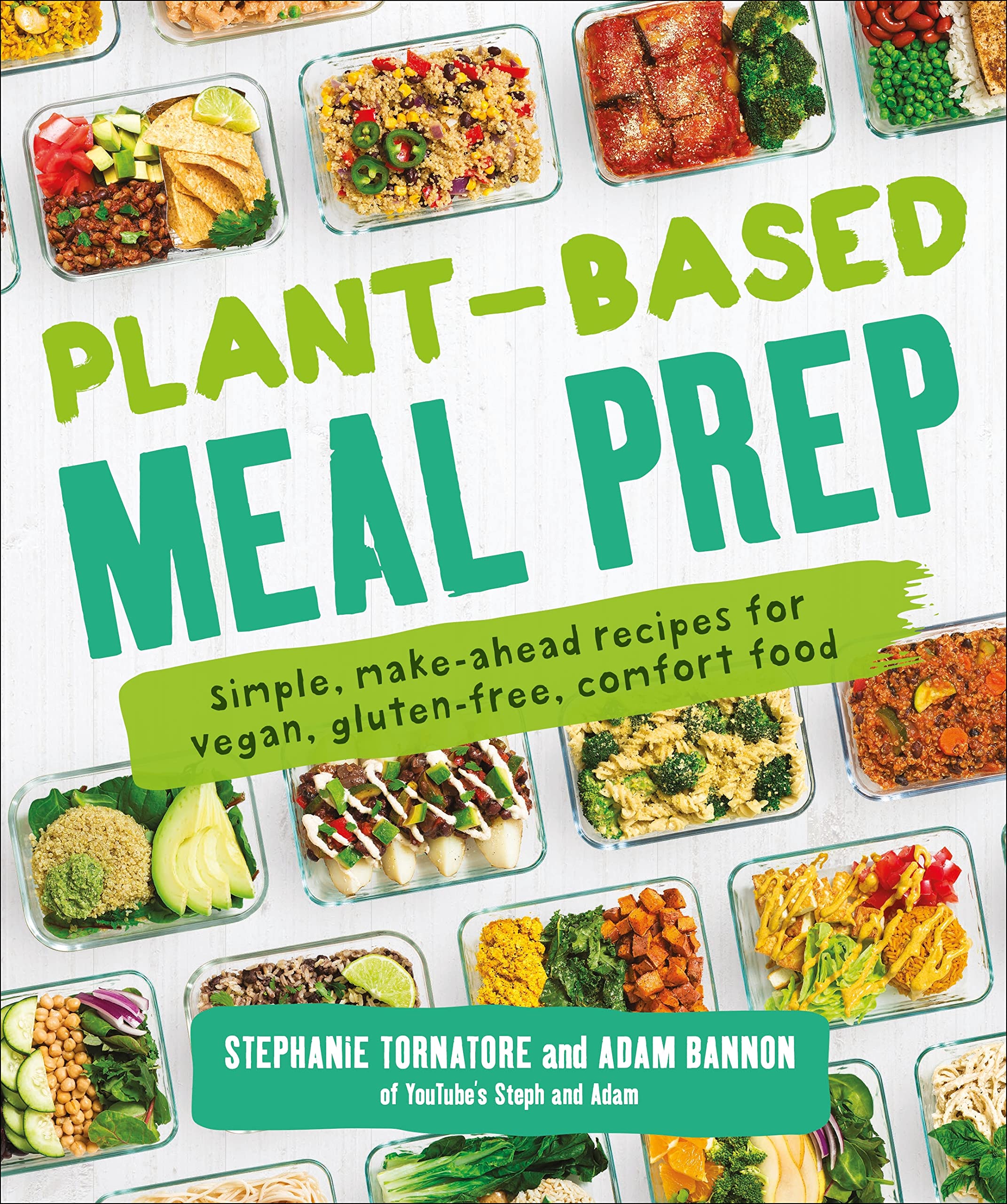 Plantbased Meal Prep: Simple, Makeahead Recipes For Vegan, Glutenfree, Comfort Food