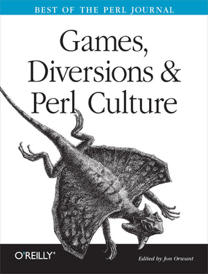 Games, Diversions & Perl Culture: Best Of The Perl Journal,New