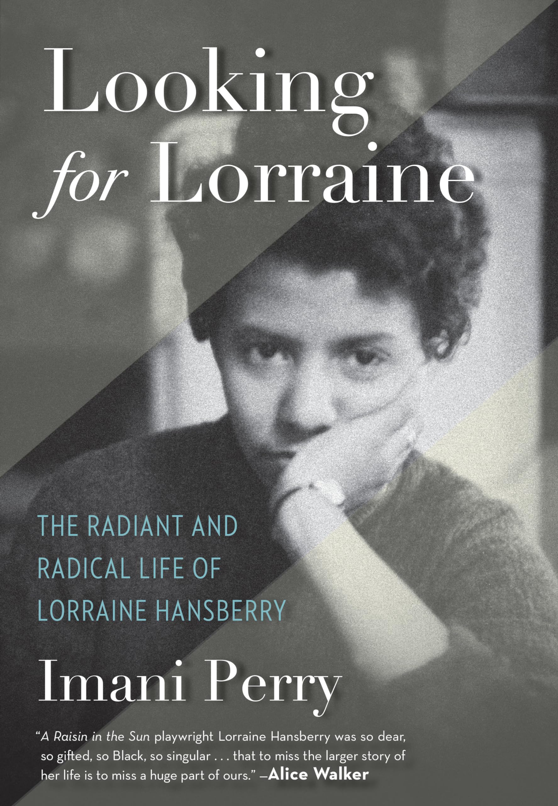 Looking For Lorraine: The Radiant And Radical Life Of Lorraine Hansberry