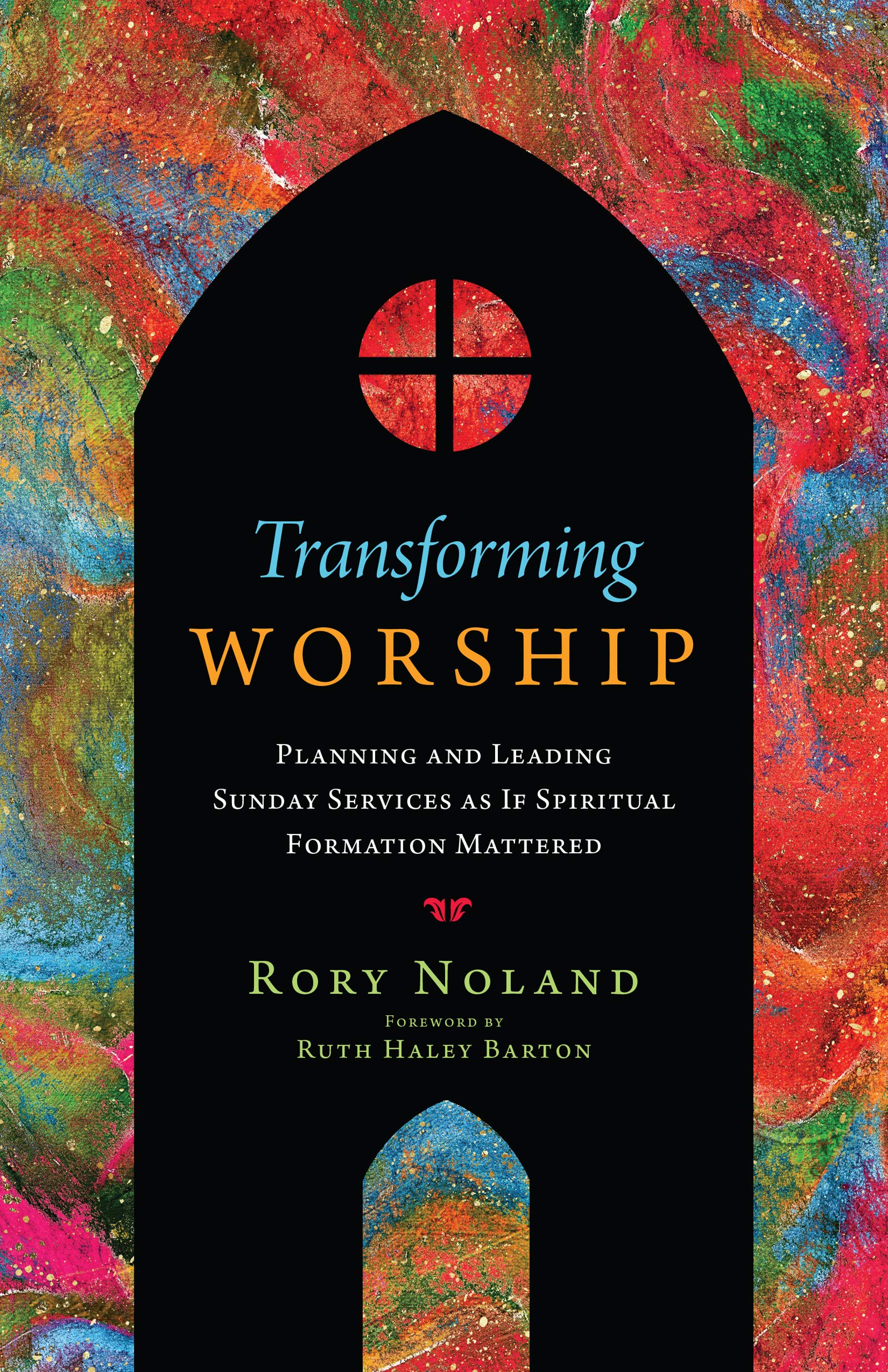 Transforming Worship: Planning and Leading Sunday Services as If Spiritual Formation Mattered (Transforming Resources),Used
