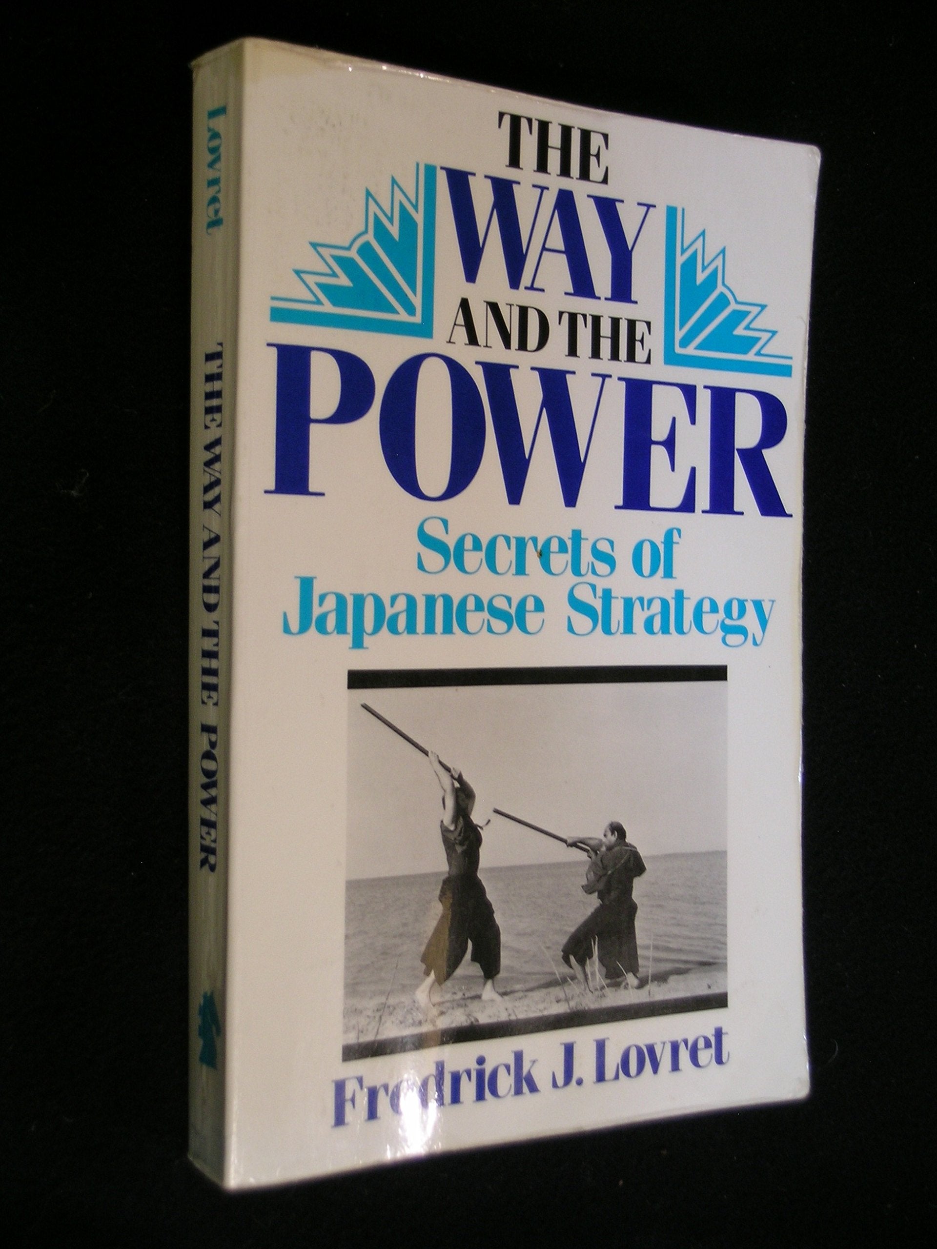 The Way And The Power: Secrets Of Japanese Strategy,Used