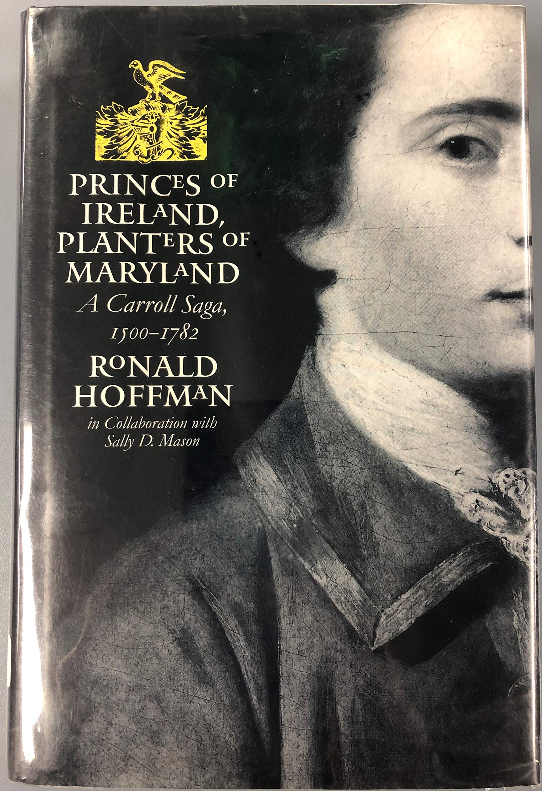 Princes Of Ireland, Planters Of Maryland: A Carroll Saga, 15001782 (Published By The Omohundro Institute Of Early American Hist,Used