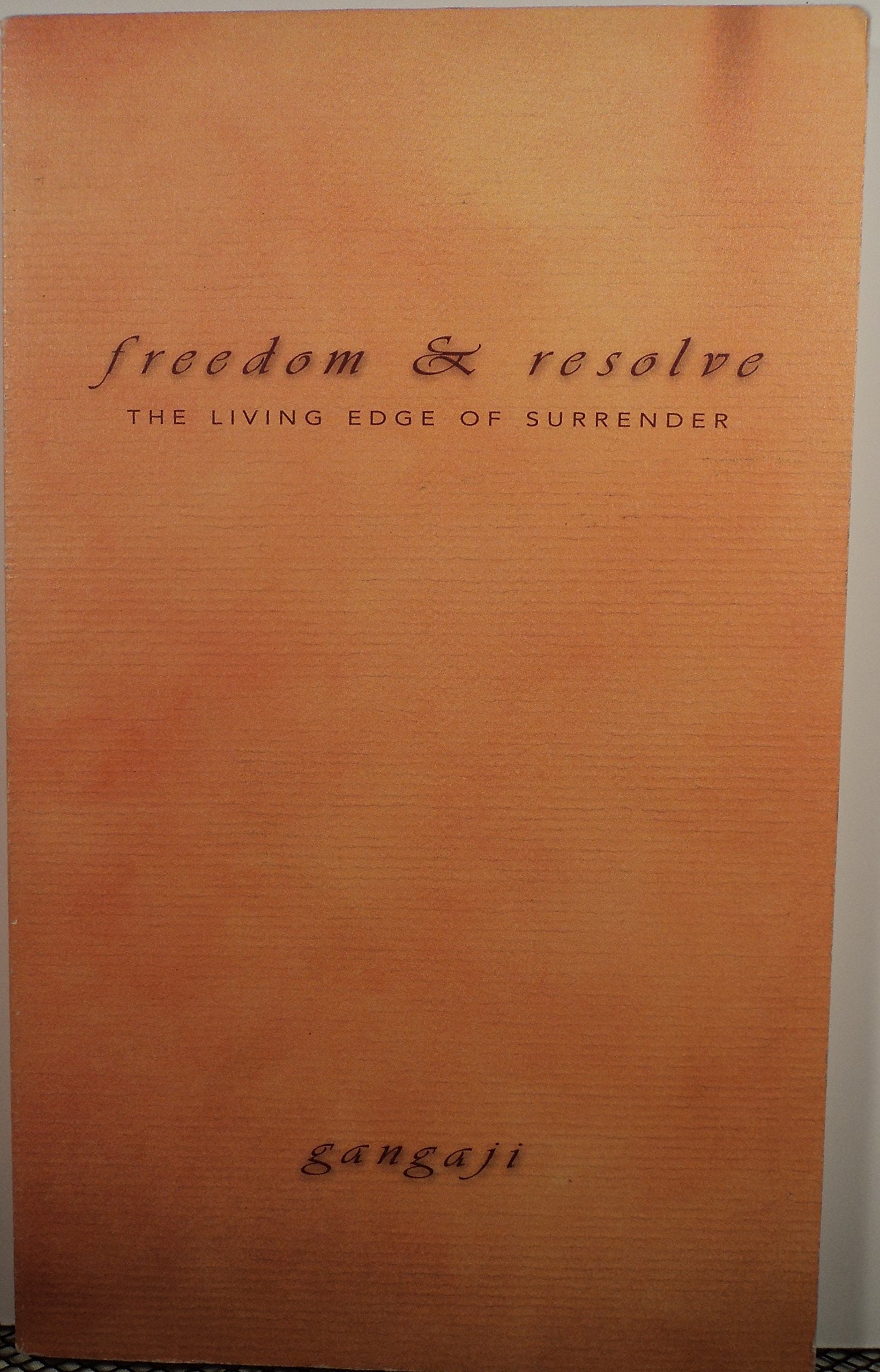 Freedom & Resolve: The Living Edge of Surrender,New