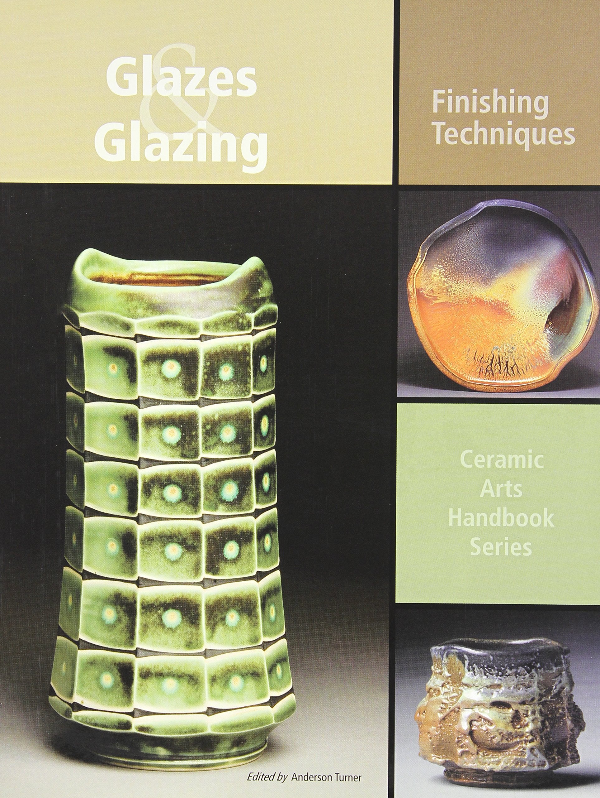 Glazes and Glazing: Finishing Techniques (Ceramic Arts Handbook Series),Used