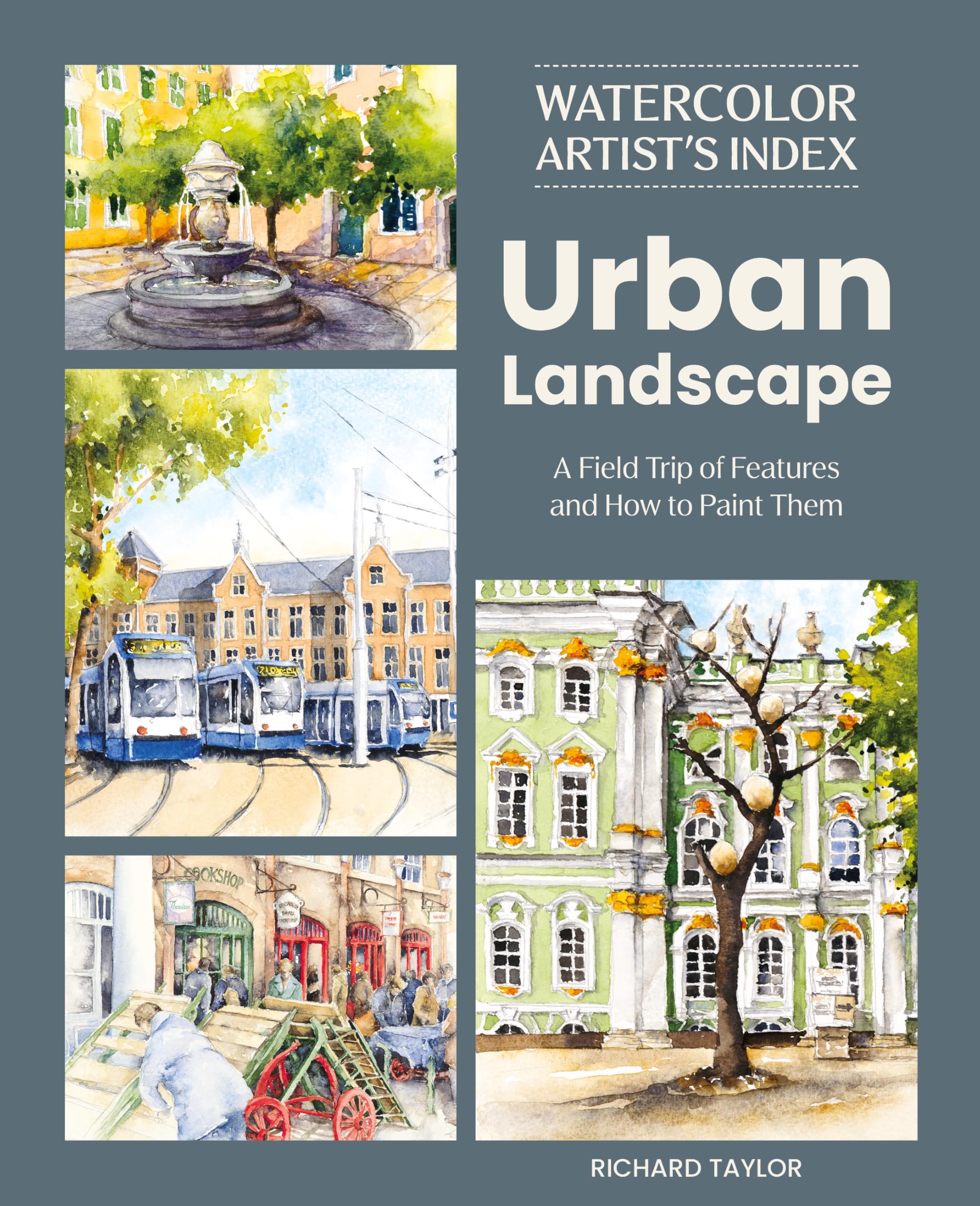 Watercolor ArtistS Index Of The Urban Landscape: A Field Trip Of Features And How To Paint Them