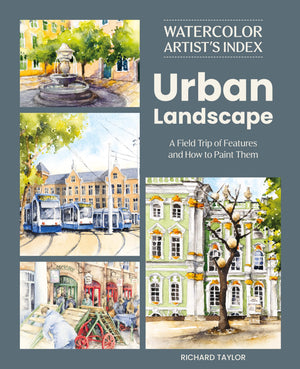 Watercolor ArtistS Index Of The Urban Landscape: A Field Trip Of Features And How To Paint Them
