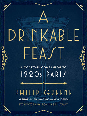 A Drinkable Feast: A Cocktail Companion to 1920s Paris,Used