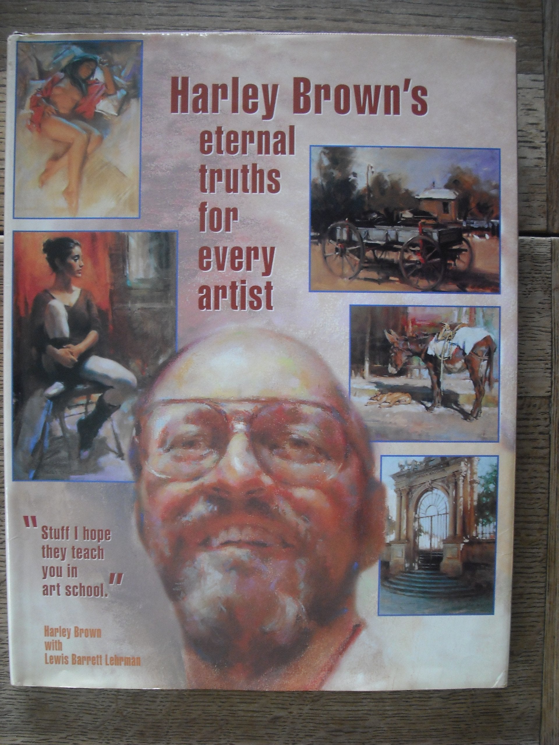 Harley Brown'S Eternal Truths For Every Artist