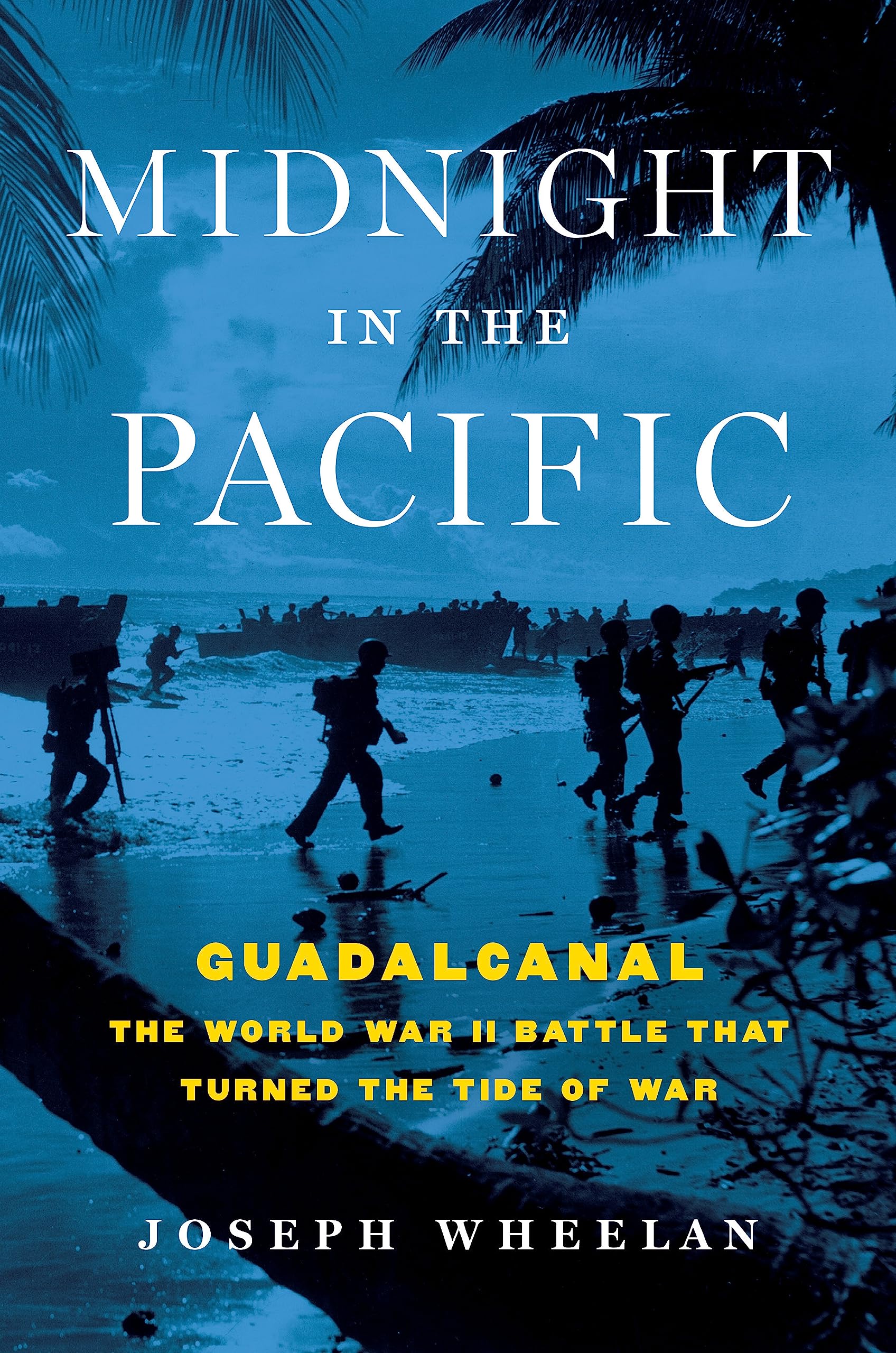Midnight In The Pacific: Guadalcanal  The World War Ii Battle That Turned The Tide Of War,New