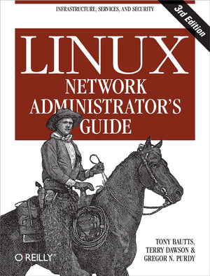 Linux Network Administrator'S Guide: Infrastructure, Services, And Security,New