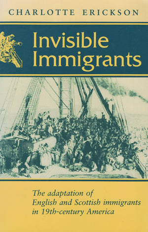 Invisible Immigrants: The Adaptation of English and Scottish Immigrants in NineteenthCentury America (Documents in American Soc,Used