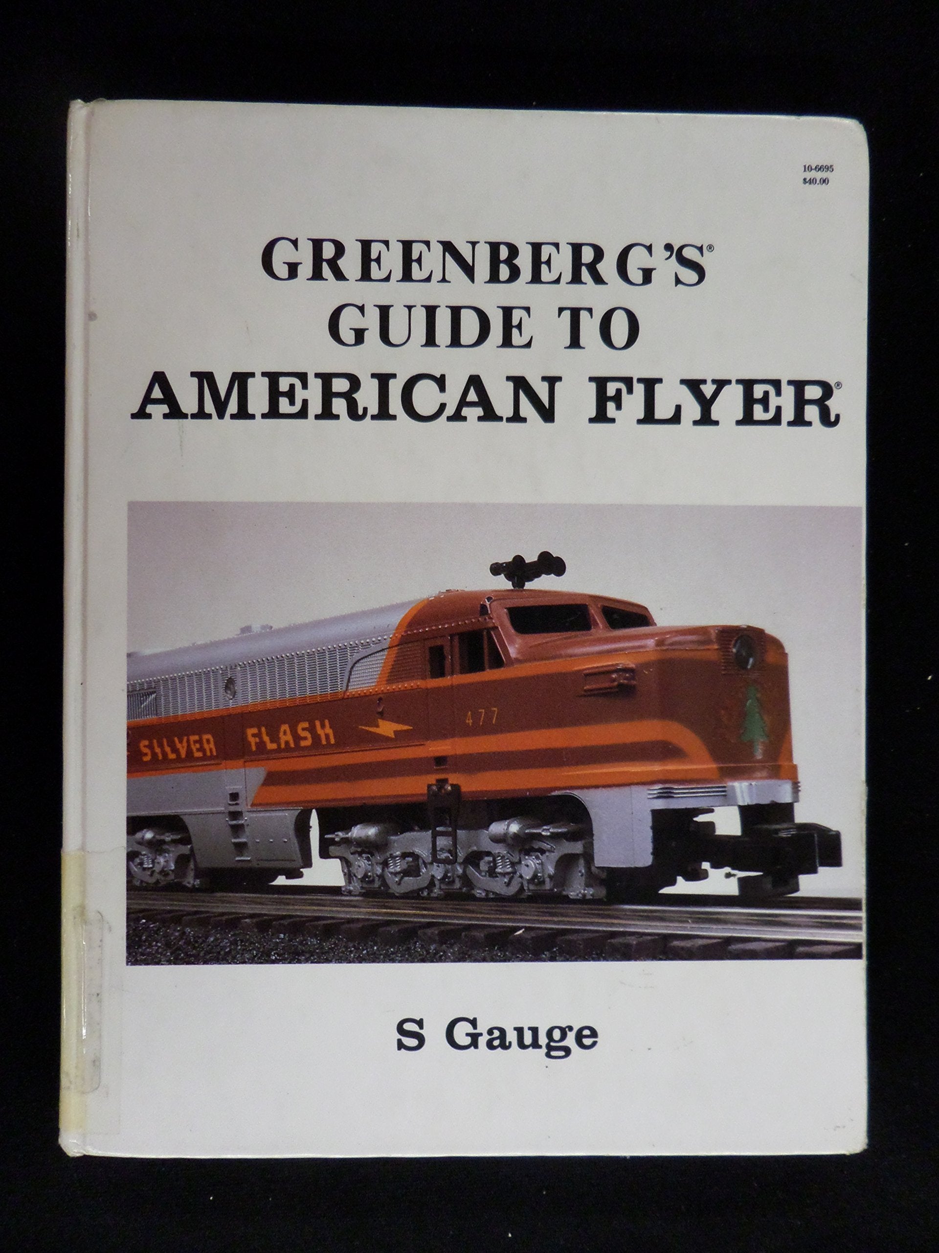 Greenberg's Guide to American Flyer S Gauge. Vol. I : Motive Power and Rolling Stock,Used
