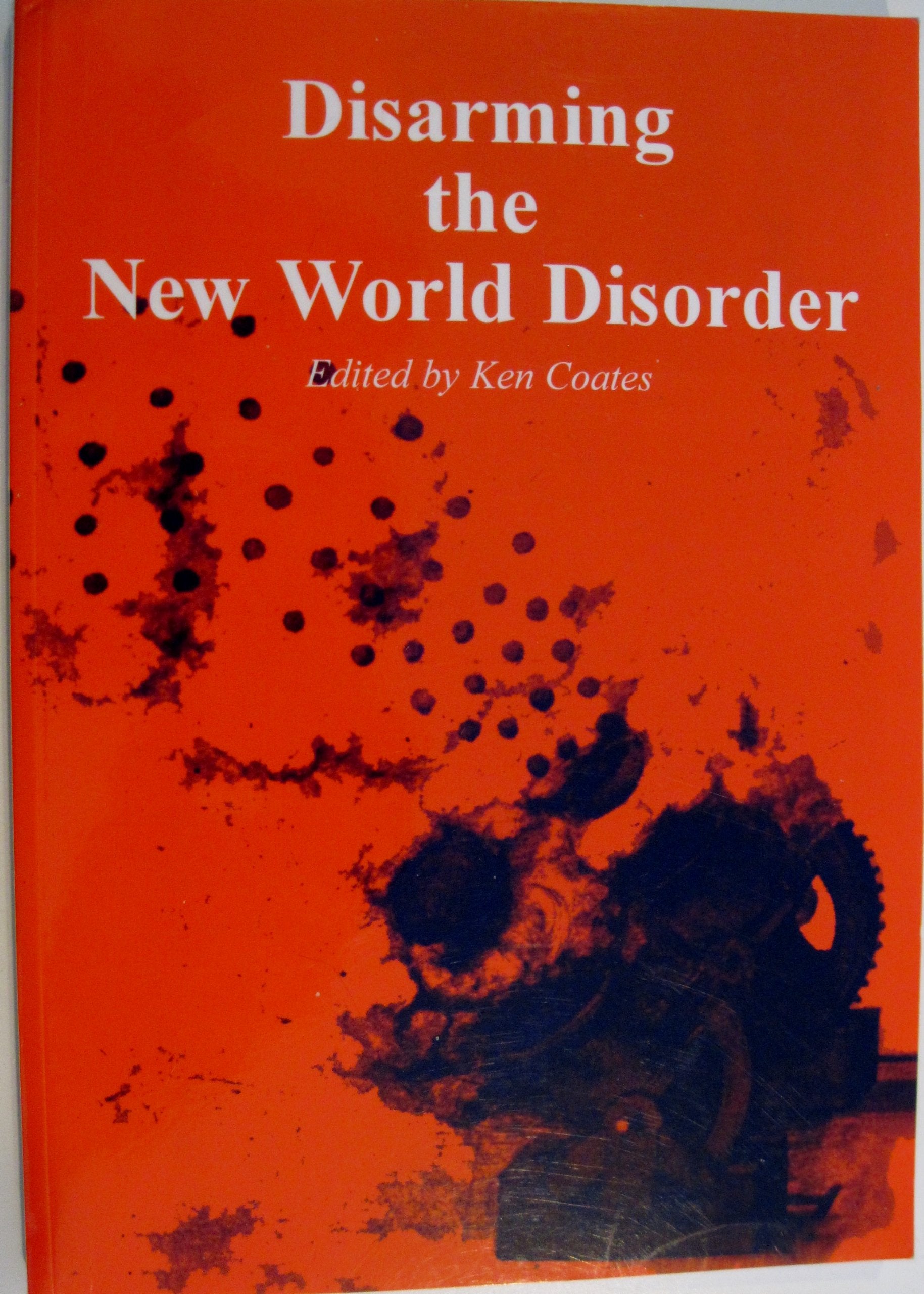 Disarming the New World Disorder (Bertrand Russell Peace Foundation: The Spokesman, 67),Used