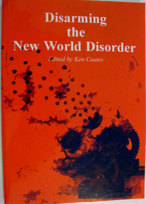 Disarming the New World Disorder (Bertrand Russell Peace Foundation: The Spokesman, 67),Used