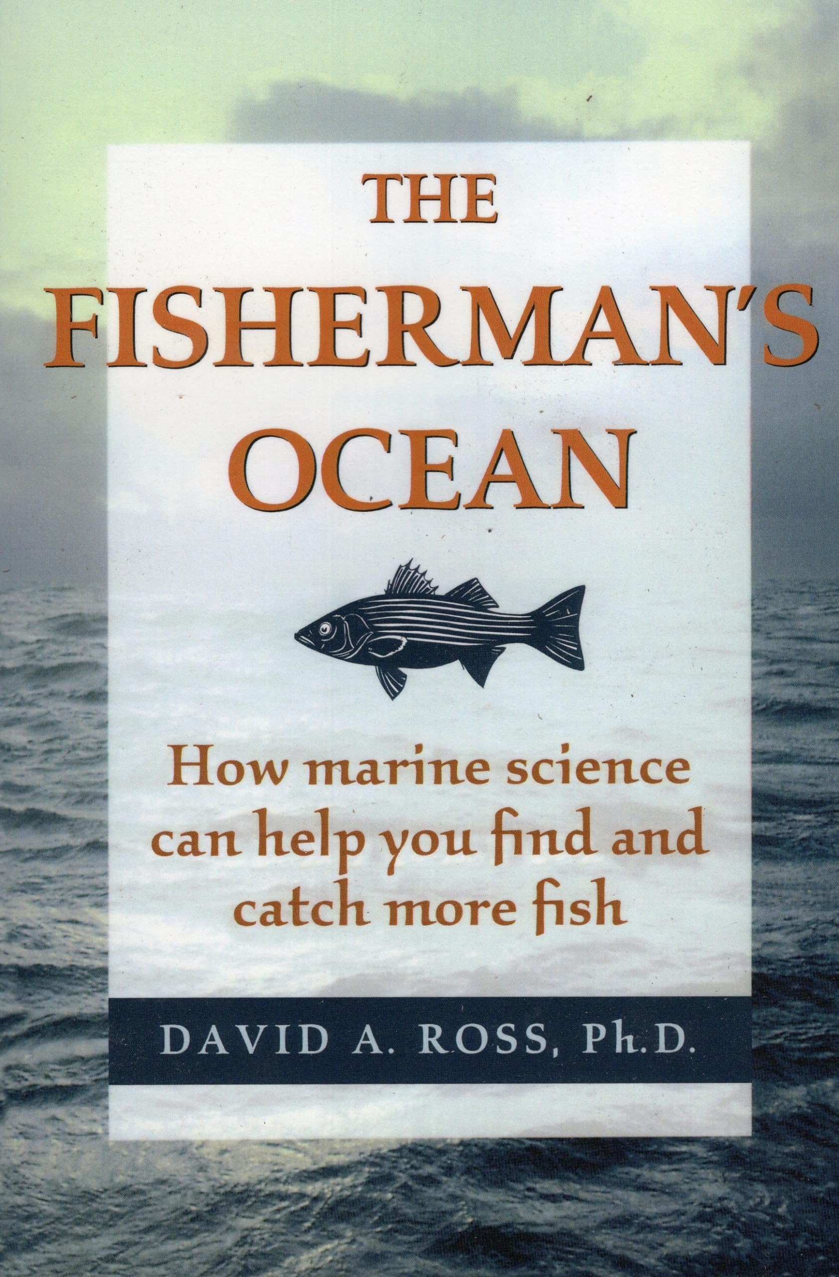 The Fisherman'S Ocean: How Marine Science Can Help You Find And Catch More Fish,Used
