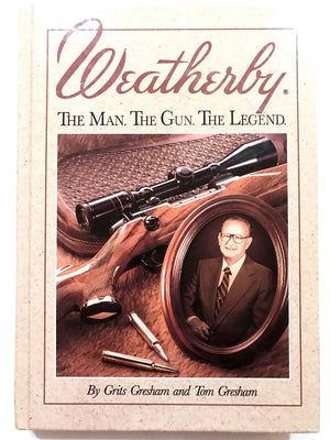 Weatherby: The Man. the Gun. the Legend.,New