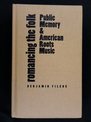 Romancing the Folk: Public Memory and American Roots Music (Cultural Studies of the United States),Used