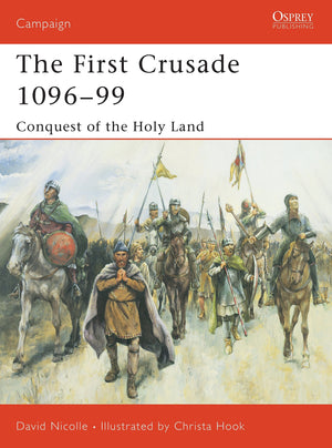 The First Crusade 109699: Conquest of the Holy Land (Campaign, 132),Used