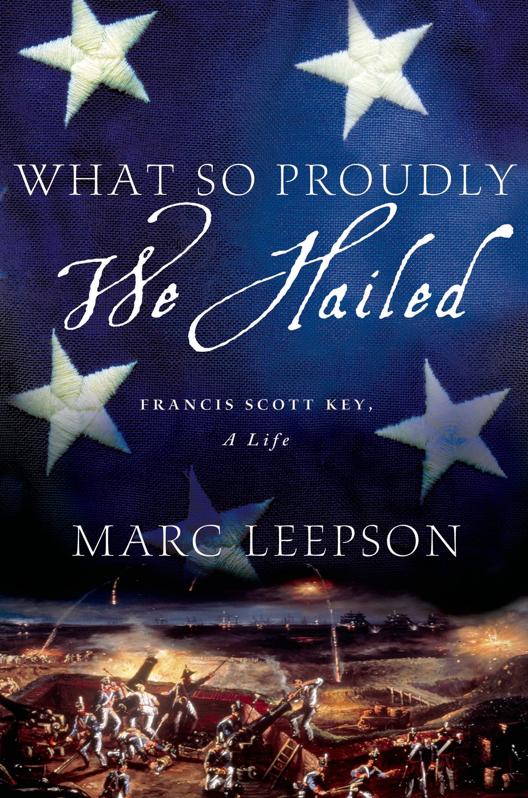 What So Proudly We Hailed: Francis Scott Key, A Life,Used