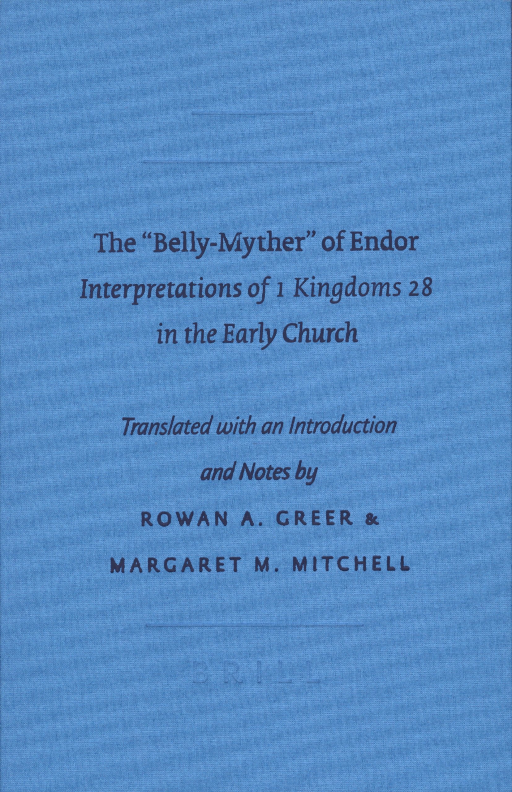 The 'BellyMyther' of Endor: Interpretations of 1 Kingdoms 28 in the Early Church (Sbl  Writings from the GrecoRoman World),Used