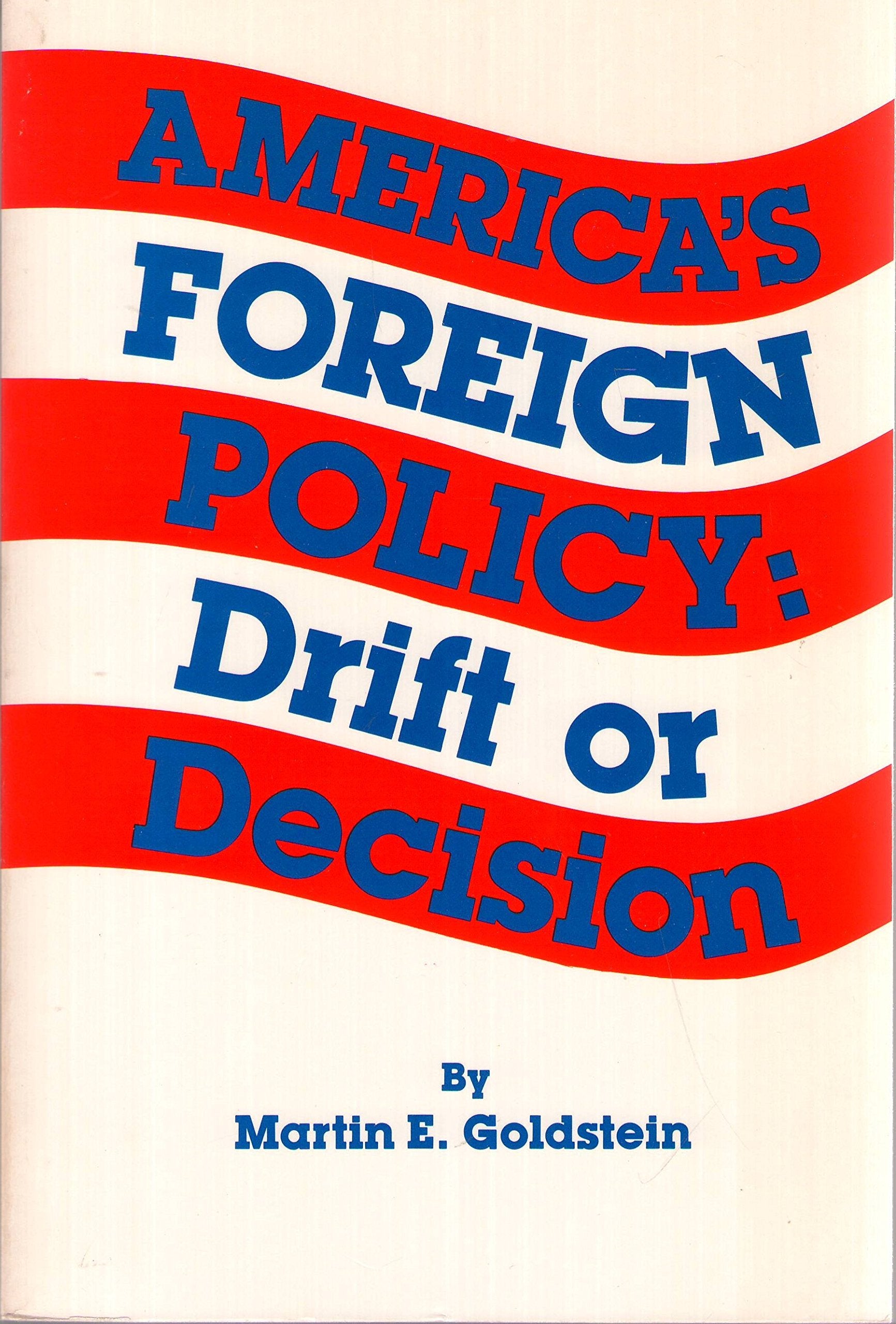 Americas Foreign Policy: Drift Or Decision,New