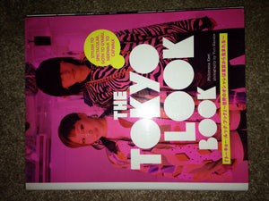 The Tokyo Look Book: Stylish To Spectacular, Goth To Gyaru, Sidewalk To Catwalk,New