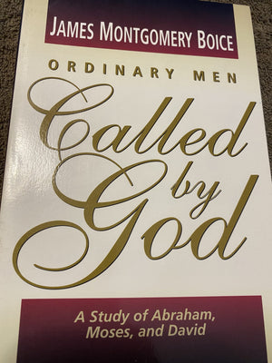 Ordinary Men Called by God: A Study of Abraham, Moses, and David,Used