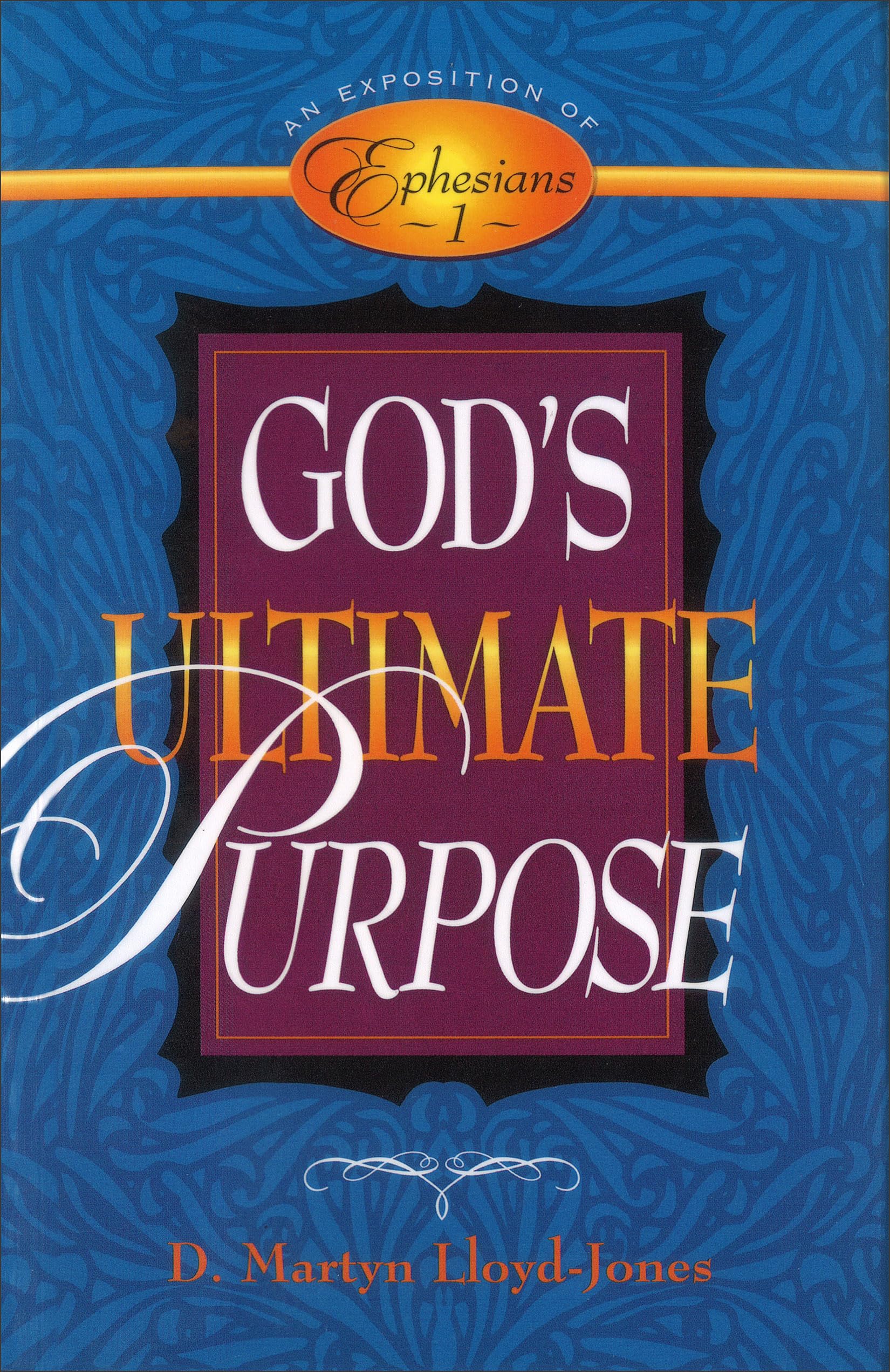 God's Ultimate Purpose: An Exposition of Ephesians 1:123,Used