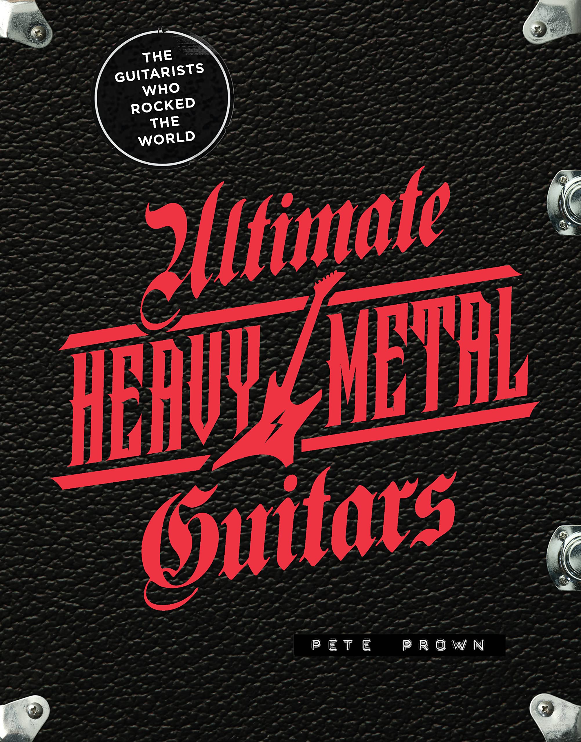 Ultimate Heavy Metal Guitars: The Guitarists Who Rocked The World,Used