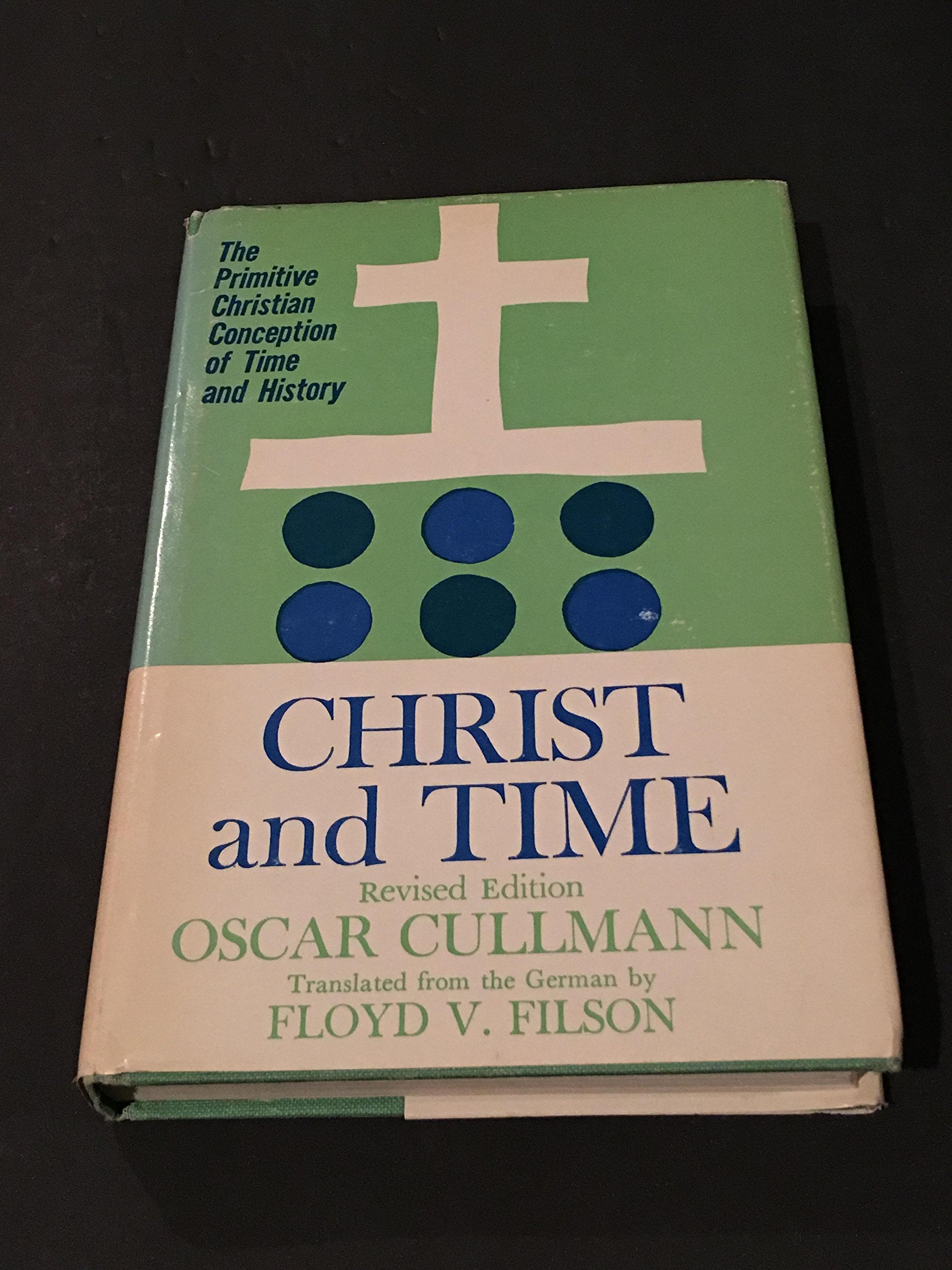 Christ and Time: The Primitive Christian Conception of Time,Used