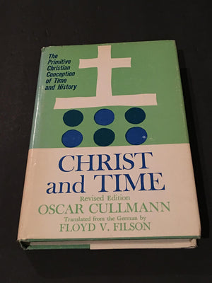 Christ and Time: The Primitive Christian Conception of Time,Used