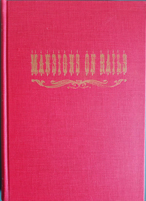 Mansions on Rails: The Folklore of The Private Railway Car,New