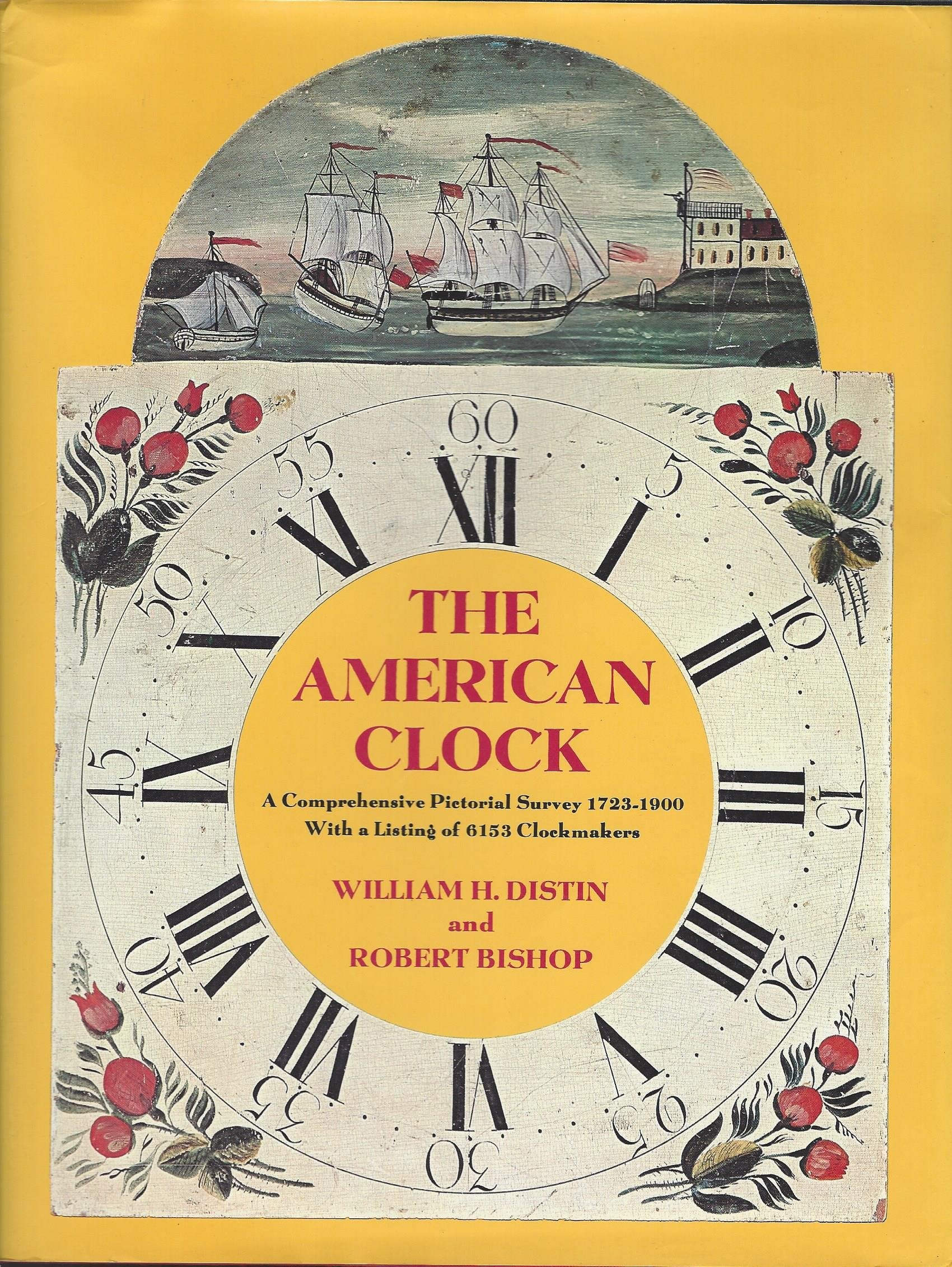 The American Clock: A Comprehensive Pictorial Survey, 17231900, with a listing of 6153 Clockmakers,Used