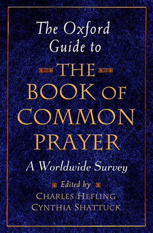 The Oxford Guide to the Book of Common Prayer: A Worldwide Survey,New