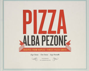 Pizza: Recipes From Naples' Finest Pizza Chefs