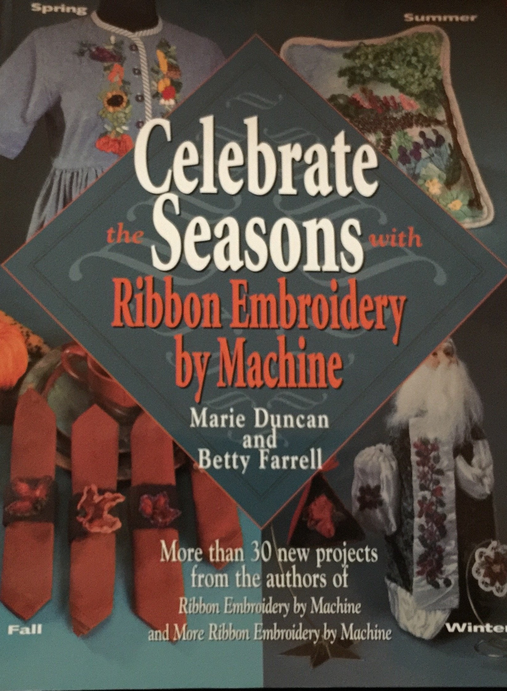 Celebrate the Seasons With Ribbon Embroidery by Machine,Used