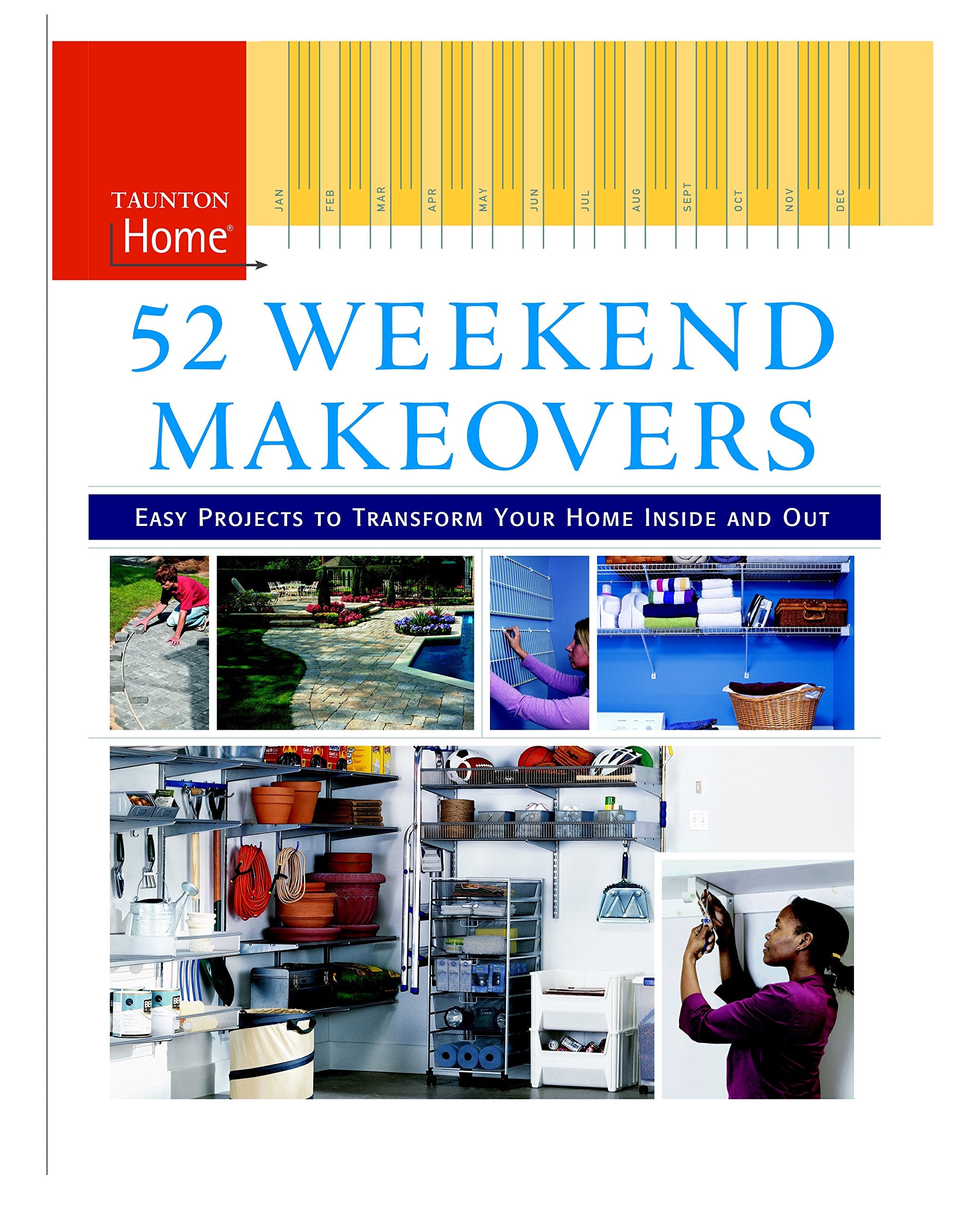 52 Weekend Makeovers: Easy Projects to Transform Your Home Inside Out (Taunton Home (Hardcover)),New