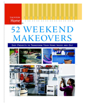 52 Weekend Makeovers: Easy Projects to Transform Your Home Inside Out (Taunton Home (Hardcover)),Used