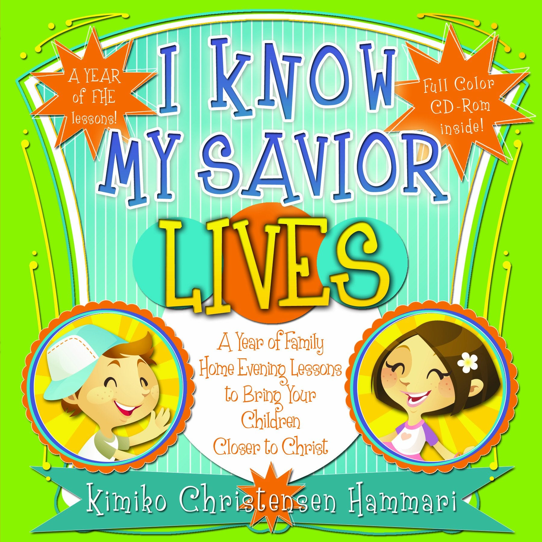 I Know My Savior Lives: A Year of Family Home Evening Lessons to Bring Your Children Closer to the Savior,Used