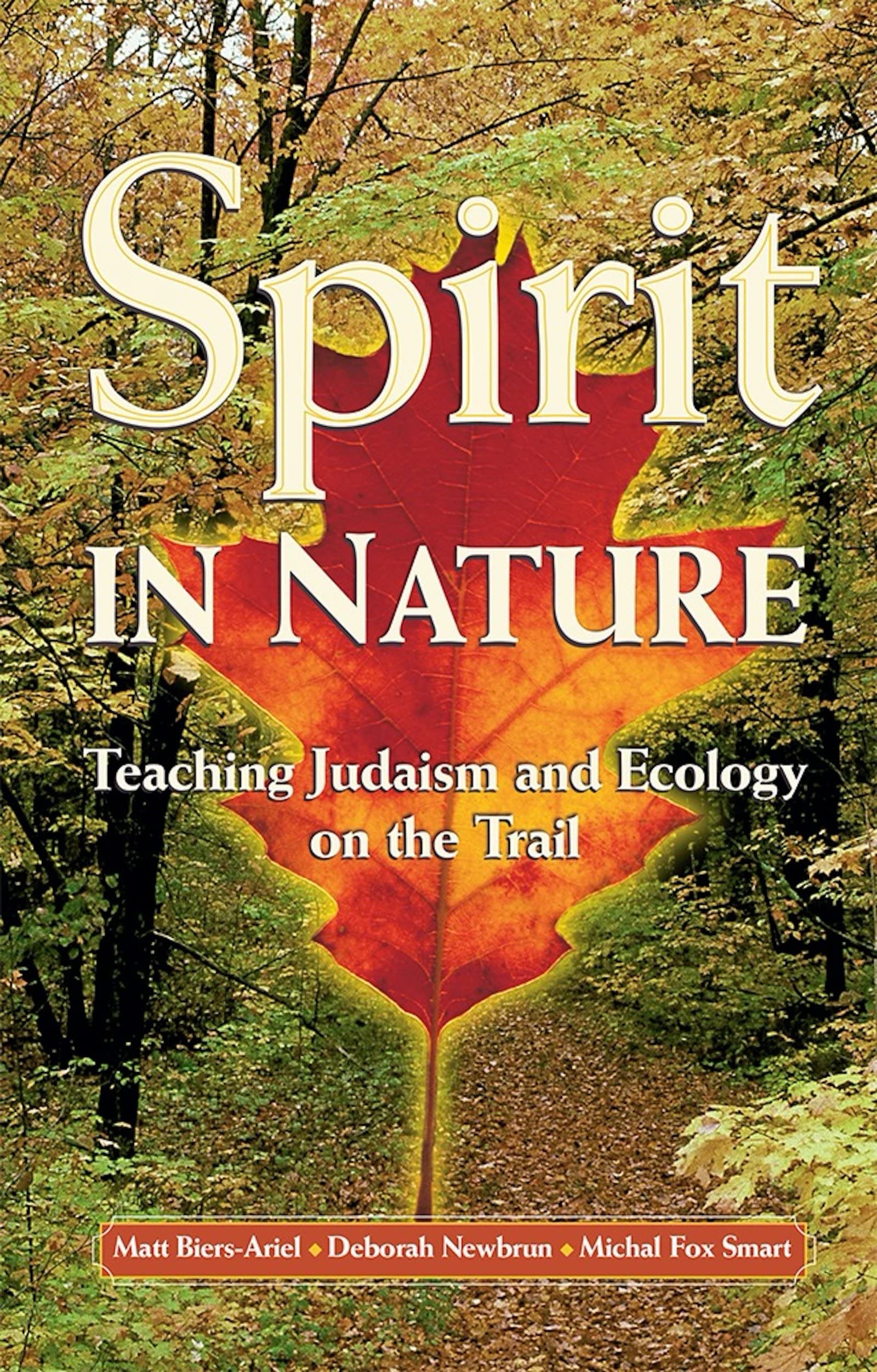 Spirit In Nature: Teaching Judaism and Ecology on the Trail,New