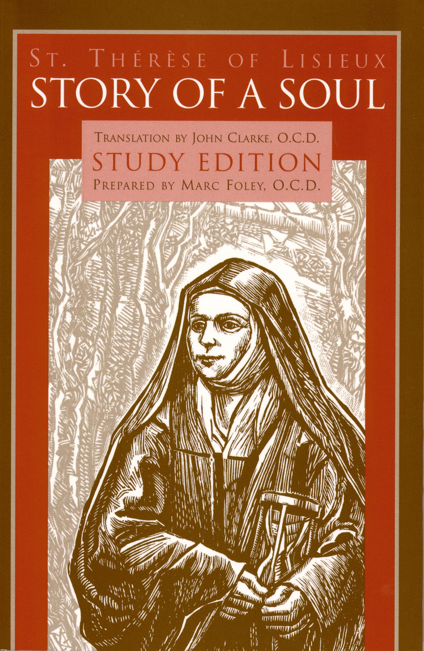 Story of a Soul: Study Edition [includes the Full Text of St. Therese of Lisieux s Autobiography, Translated by John Clarke]