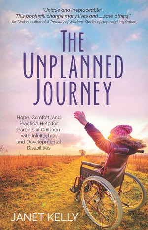The Unplanned Journey: Hope, Comfort, and Practical Help for Parents of Children with Intellectual and Developmental Disabilitie,New