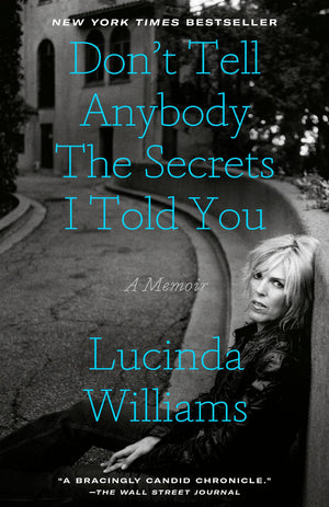 Don'T Tell Anybody The Secrets I Told You: A Memoir