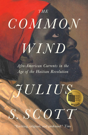 The Common Wind: AfroAmerican Currents in the Age of the Haitian Revolution,Used