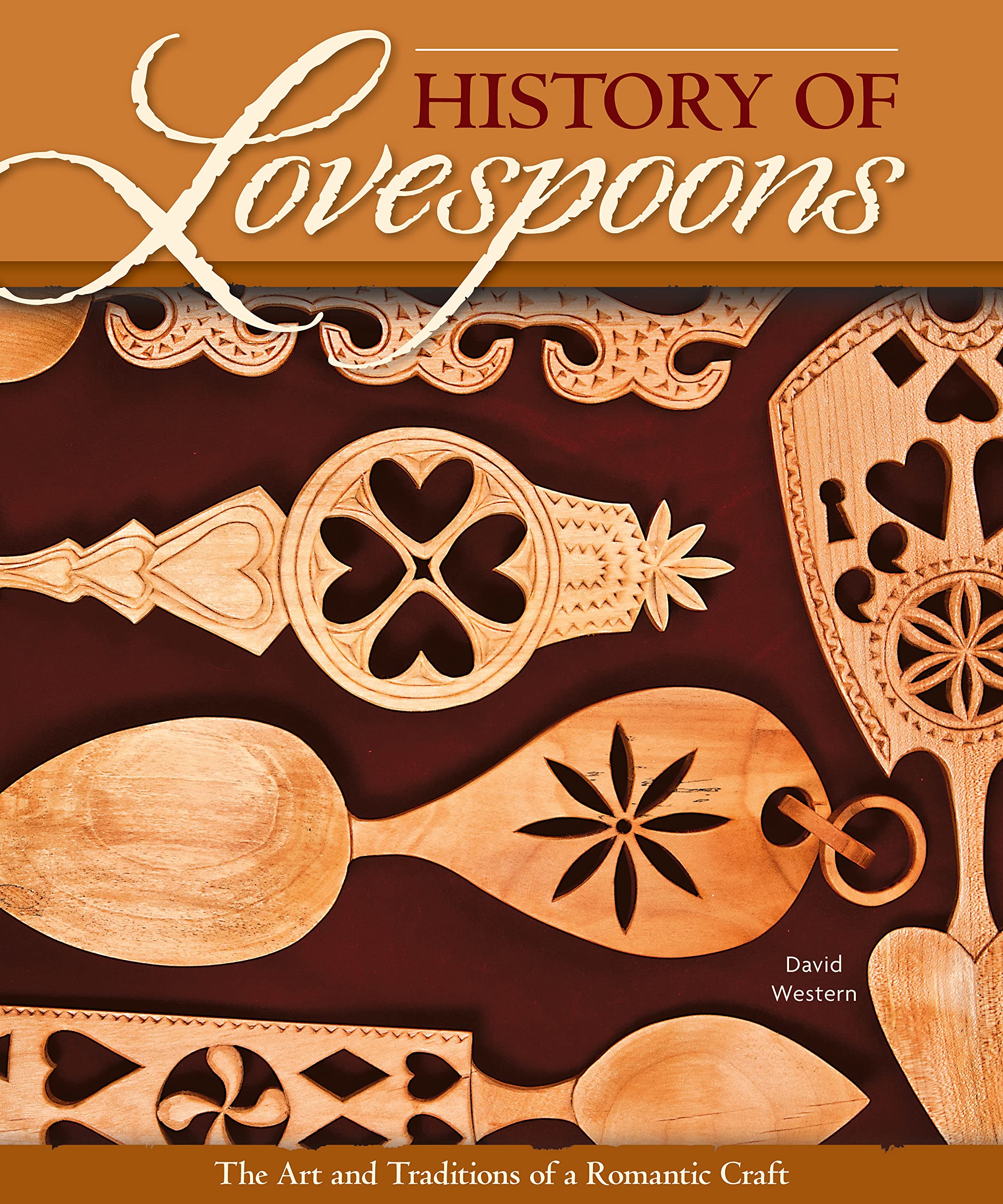 History of Lovespoons: The Art and Traditions of a Romantic Craft (Fox Chapel Publishing) Comprehensive Guide to History, Artifa,Used