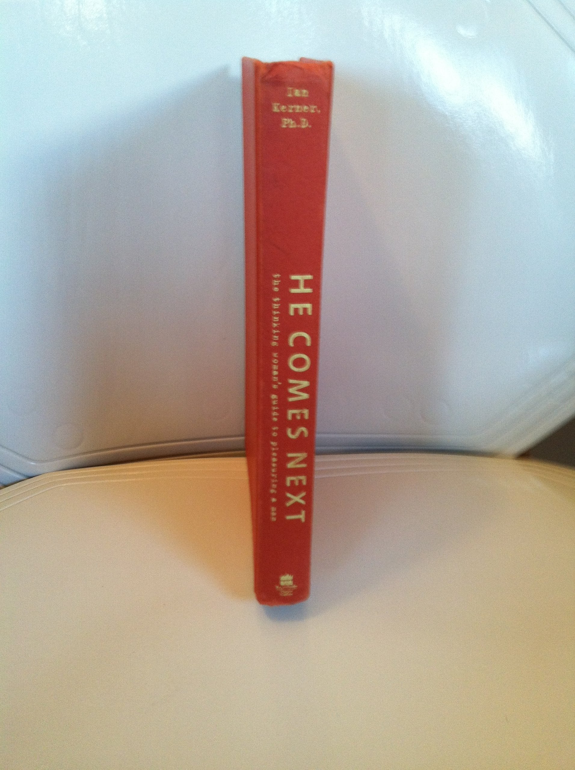 He Comes Next: The Thinking Woman'S Guide To Pleasuring A Man